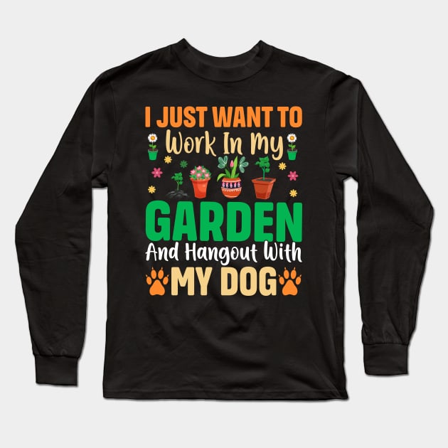 i just want to work in my garden and hangout with my dog Long Sleeve T-Shirt by TheDesignDepot